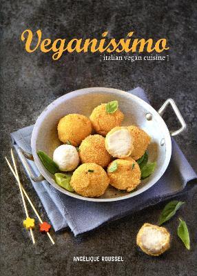 Veganissimo: Italian Vegan Cuisine - Angélique Roussel - cover