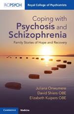 Coping with Psychosis and Schizophrenia: Family Stories of Hope and Recovery