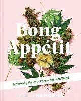 Bong Appétit: Mastering the Art of Cooking with Weed - Editors of MUNCHIES - cover