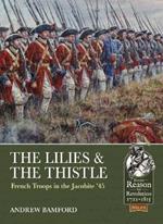 The Lilies & the Thistle: French Troops in the Jacobite '45'