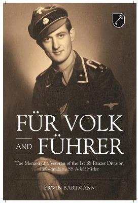 Für Volk and Führer: The Memoir of a Veteran of the 1st SS Panzer Division Leibstandarte SS Adolf Hitler - Erwin Bartmann - cover