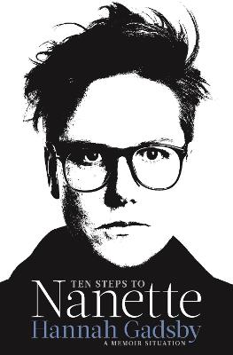 Ten Steps to Nanette: A Memoir Situation - Hannah Gadsby - cover