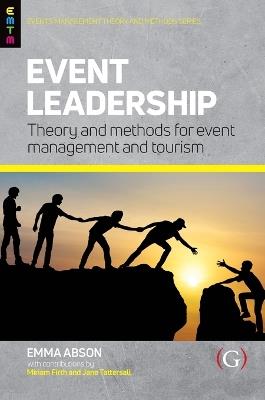 Event Leadership: Theory and Methods for Event Management and Tourism - Emma Abson - cover