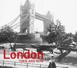 London Then and Now®: Revised Second Edition