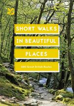 Short Walks in Beautiful Places: 100 Great British Routes (National Trust History & Heritage)