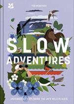 Slow Adventures: Unhurriedly Exploring Britain's Wild Places