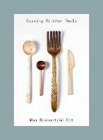 Carving Kitchen Tools - Moa Brännström Ott - cover