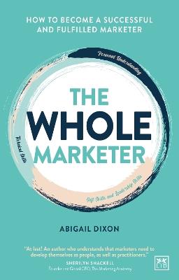 The Whole Marketer: How to become a successful and fulfilled marketer - Abigail Dixon - cover