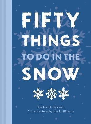 Fifty Things to Do in the Snow - Richard Skrein - cover