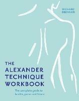 The Alexander Technique Workbook - Richard Brennan - cover