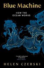 Blue Machine: How the Ocean Shapes Our World