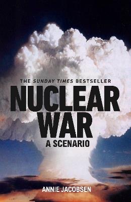 Nuclear War: A Scenario - Annie Jacobsen - cover