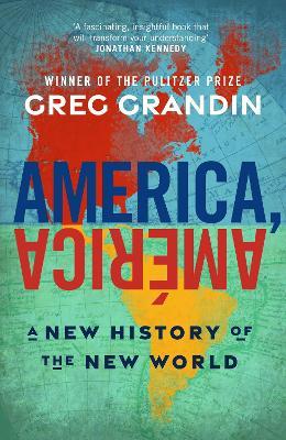 America, América: A New History of the New World - Greg Grandin - cover