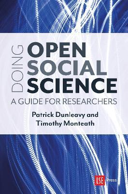 Doing Open Social Science: A guide for researchers - Patrick Dunleavy,Timothy Monteath - cover