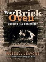 Your Brick Oven: Building it and baking in it