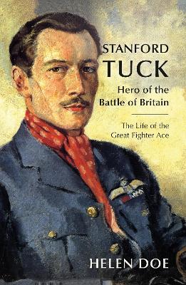 Stanford Tuck: Hero of the Battle of Britain: The Life of the Great Fighter Ace - Helen Doe - cover