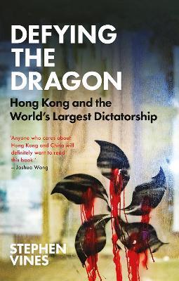 Defying the Dragon: Hong Kong and the World's Largest Dictatorship - Stephen Vines - cover