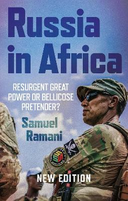 Russia in Africa: Resurgent Great Power or Bellicose Pretender? - Samuel Ramani - cover
