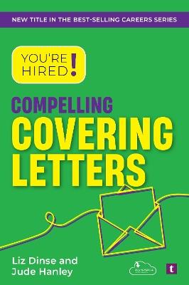 You're Hired! Compelling Covering Letters - Jude Hanley,Liz Dinse - cover