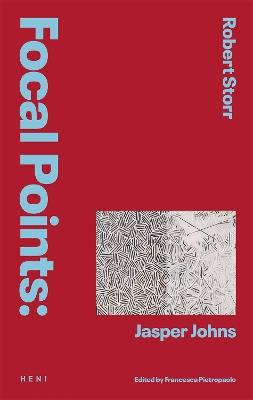 Focal Points: Jasper Johns - Robert Storr - cover