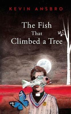The Fish that Climbed a Tree - Kevin Ansbro - cover