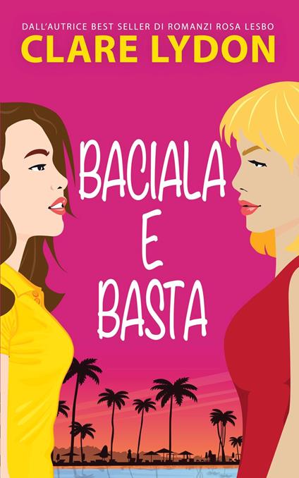 Baciala E Basta - Clare Lydon - ebook