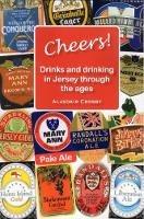 CHEERS!: Drinks and drinking in Jersey through the ages - Alasdair Crosby - cover