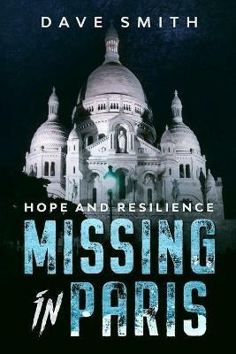 Missing in Paris: Hope and Resilience - Dave Smith - cover