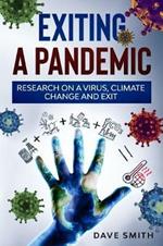 Exiting a Pandemic: Research on a virus, climate change and Exit