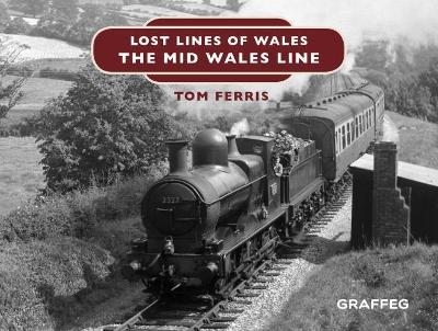 Lost Lines of Wales: The Mid Wales Line - Tom Ferris - cover