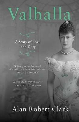 Valhalla: The untold story of Queen Elizabeth's grandmother, Queen Mary - Alan Robert Clark - cover