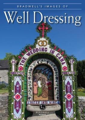 Bradwell's Images of Well Dressing - Louise Maskill - cover