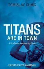 Titans are in Town: A Novella and Accompanying Essays