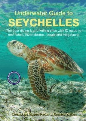 Underwater Guide to Seychelles (2nd edition) - Christophe Mason-Parker,Rowana Walton - cover
