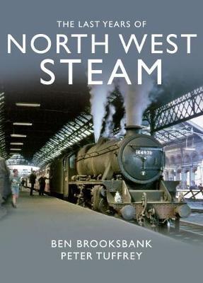 The Last Years Of North West Steam - Peter Tuffrey - cover