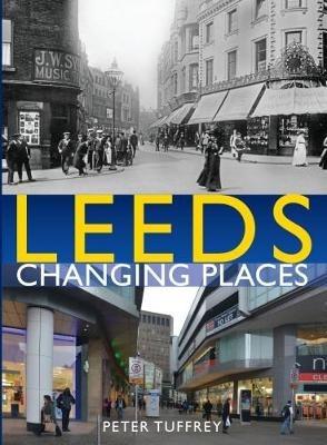 Leeds: Changing Places - Peter Tuffrey - cover