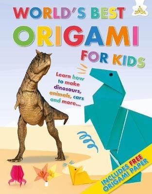 World's Best Origami For Kids: Learn how to make dinosaurs, animals, cars and more.... - Rob Ives - cover