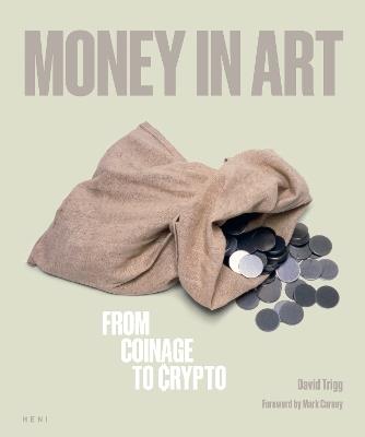 Money in Art: From Coinage to Crypto - David Trigg - cover