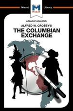 An Analysis of Alfred W. Crosby's The Columbian Exchange: Biological and Cultural Consequences of 1492
