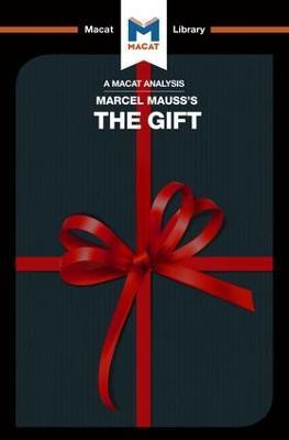 An Analysis of Marcel Mauss's The Gift: The Form and Reason for Exchange in Archaic Societies - The Macat Team - cover