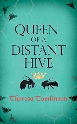 Queen of a Distant Hive - Theresa Tomlinson - cover