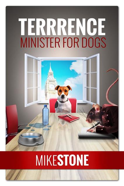 Terrrence Minister for Dogs (The Dog Prime Minister Series Book 2) - Mike Stone - ebook