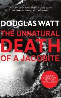 The Unnatural Death of a Jacobite - Douglas Watt - cover
