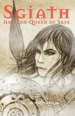 Sgiath: Amazon Queen of Skye - George Macpherson - cover