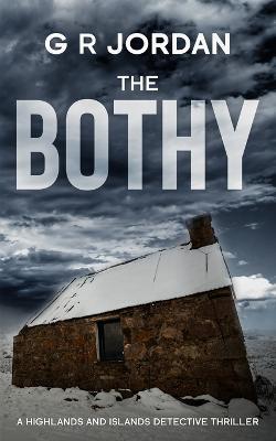 The Bothy: Highlands & Islands Detective Thriller - G R Jordan - cover