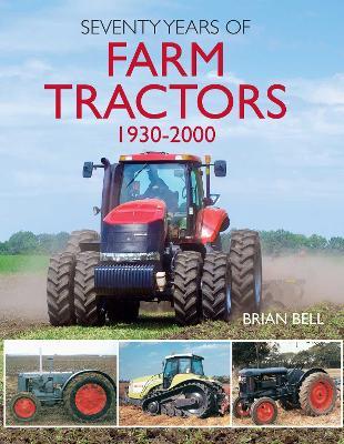 Seventy Years of Farm Tractors 1930-2000 - Brian Bell - cover