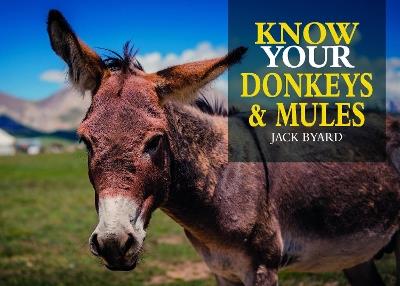 Know Your Donkeys & Mules - Jack Byard - cover