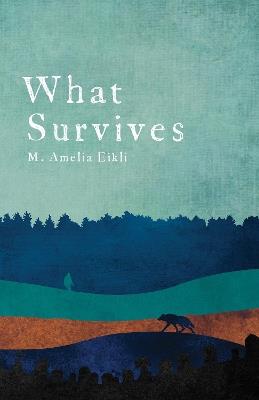 What Survives - M. Amelia Eikli - cover