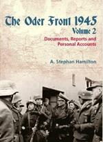 The Oder Front 1945, Volume 2: Documents, Reports & Personal Accounts
