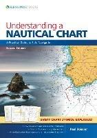 Understanding a Nautical Chart -  2e: A Practical Guide to Safe Navigation - Paul B. Boissier - cover